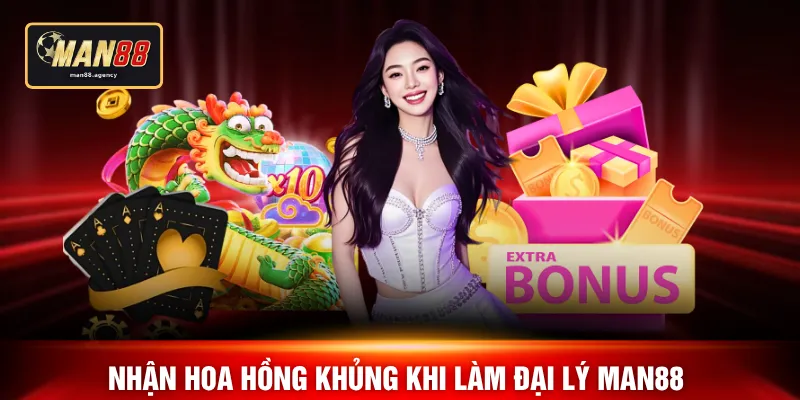 Nhận hoa hồng khủng khi làm đại lý MAN88