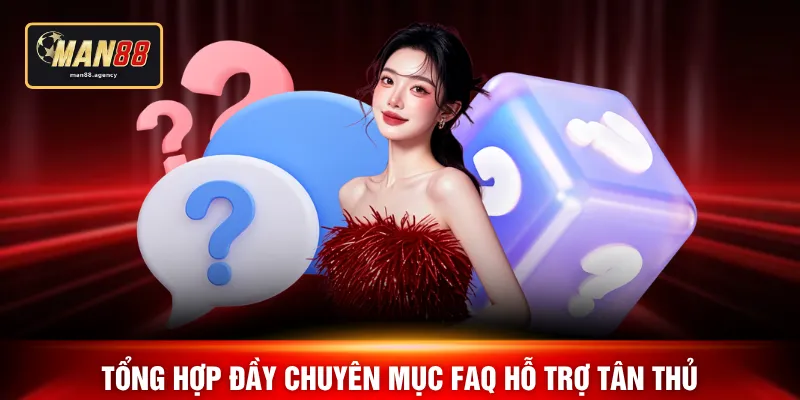 Tổng hợp đầy chuyên mục FAQ hỗ trợ tân thủ